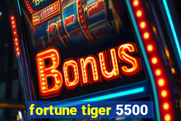 fortune tiger 5500